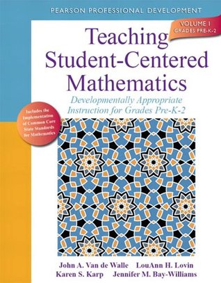 Teaching Student-Centered Mathematics, Volume I: Developmentally Appropriate Instruction for Grades Pre K-2 (Kindle Edition)