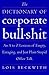 The Dictionary of Corporate Bullshit by Lois Beckwith The Dictionary of Corporate Bullshit by Lois Beckwith
