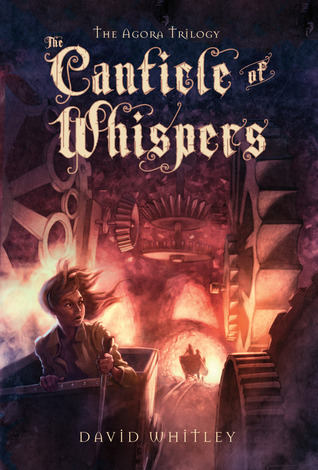 The Canticle of Whispers (The Agora Trilogy, #3)