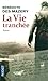 La vie tranchée by Bénédicte Des Mazery