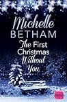 The First Christmas Without You by Michelle Betham