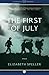 The First of July by Elizabeth Speller