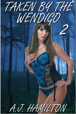 Taken By The Wendigo 2 (Kindle Edition)