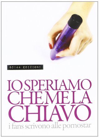 Io speriamo che me la chiavo: I fans scrivono alle pornostar