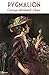 Pygmalion by George Bernard Shaw