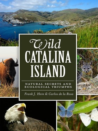 Wild Catalina Island: Natural Secrets and Ecological Triumphs (Natural History) (CA)
