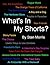 What's In My Shorts?
