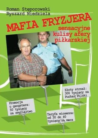 Mafia Fryzjera. Sensacyjne kulisy afery piłkarskiej