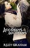 Accidents & Incidents by Riley Graham