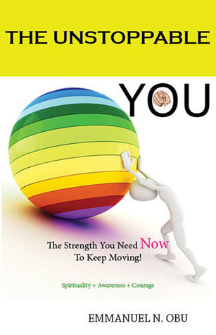 The Unstoppable You: The strength you need now to keep moving!