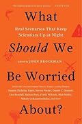 What Should We Be Worried About? Real Scenarios That Keep Scientists Up at Night