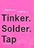 Tinker. Solder. Tap: A Grap...