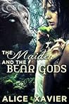 The Maiden and the Bear Gods by Alice Xavier