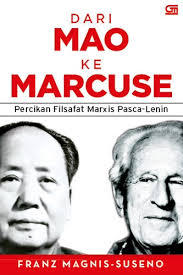 Dari Mao ke Marcuse – Percikan Filsafat Marxis Pasca-Lenin (Paperback)