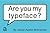 Are You My Typeface?