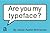 Are You My Typeface?
