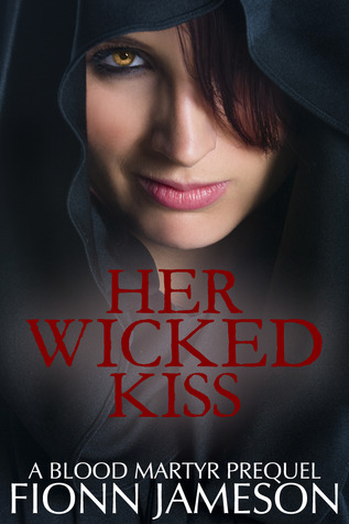 Her Wicked Kiss (Blood Martyr, #0.5)
