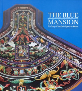 The Blue Mansion: The Story of Mandarin Splendour Reborn (Paperback)
