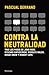 Contra la neutralidad by Pascual Serrano