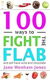 100 ways to Fight the Flab - and still have wine and chocolate by Jane Wenham-Jones