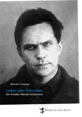 Leben oder Schreiben. Der Erzähler Warlam Schalamow