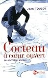 Cocteau à coeur ouvert : Les dernières années Cocteau à coeur ouvert : Les dernières années