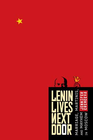 Lenin Lives Next Door: Marriage, Martinis, and Mayhem in Moscow (Hardcover)