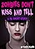 Zombies Don't Kiss & Tell: A YA Short Story