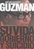Guzmán, su vida, gobierno y suicidio