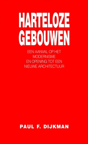 Harteloze gebouwen: Een aanval op het modernisme en opening tot een nieuwe architectuur