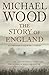 The Story of England by Michael Wood