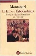 La fame e l'abbondanza: Storia dell'alimentazione in Europa (Paperback)