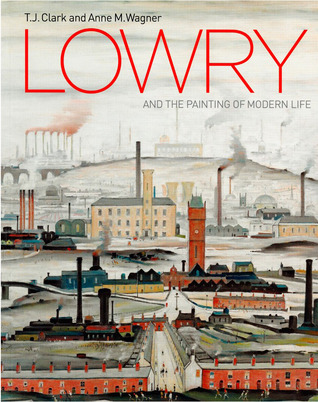 Lowry and the Painting of Modern Life