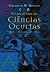 O Livro de Oura das Ciências Ocultas: Magia - Alquimia - Ocultismo