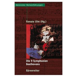 Die 9 Symphonien Beethovens. Entstehung, Deutung, Wirkung