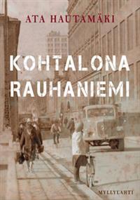 Kohtalona Rauhaniemi (Hardcover)