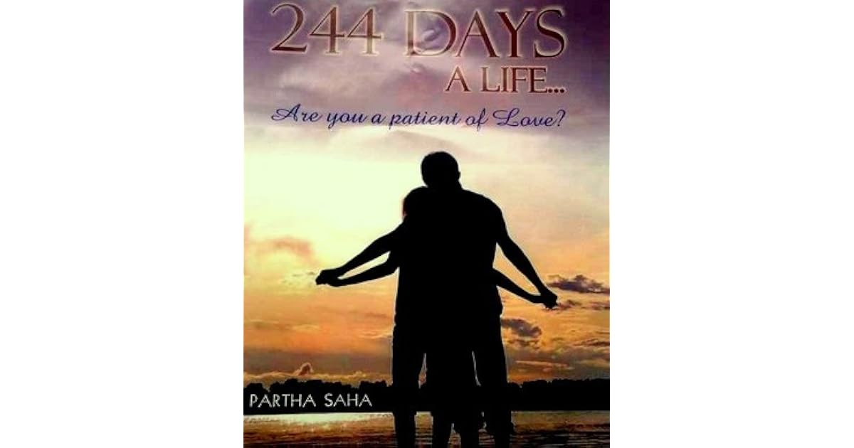 244 Days A Life By Partha Saha 244 Days A Life By Partha Saha