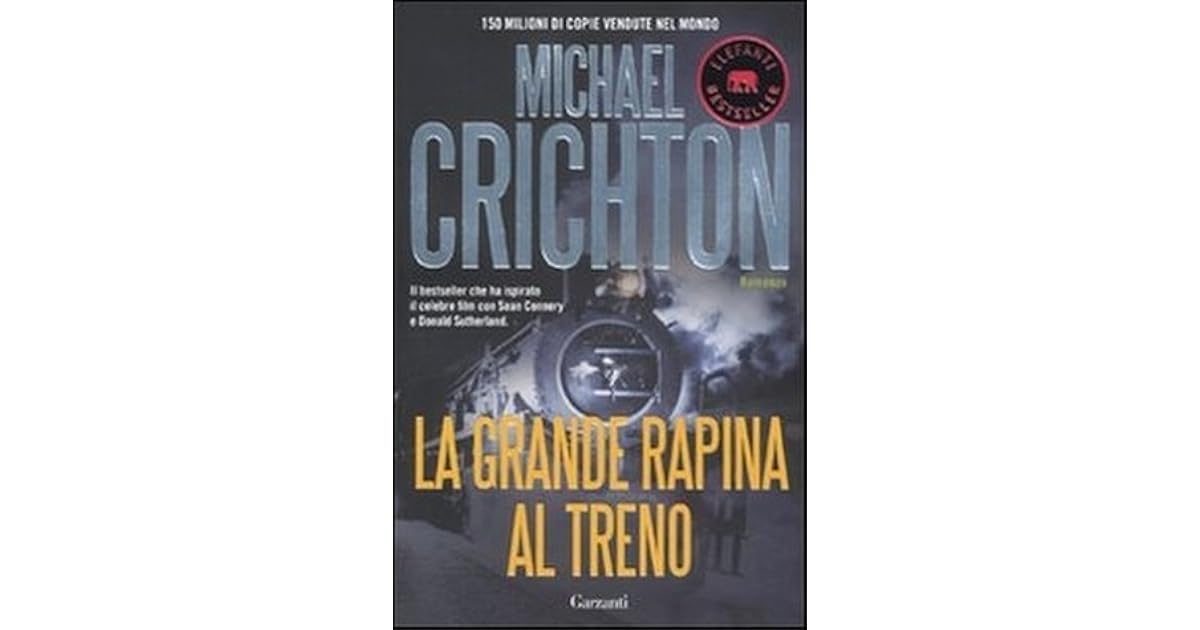 La grande rapina al treno by Michael Crichton La grande rapina al treno by Michael Crichton