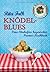 Knödel-Blues: Das Provinz Kochbuch aus Bayern - Oma Eberhofers bayerische Rezepte rund um Knödel, Brotzeit & Co.