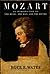 Mozart: An Introduction to the Music, the Man, and the Myths