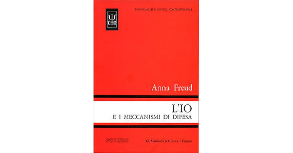 L'Io e i meccanismi di difesa by Anna Freud L'Io e i meccanismi di difesa by Anna Freud