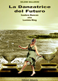 La danzatrice del futuro: Isadora Duncan alias Lavinia King (Paperback)