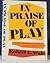 In Praise of Play