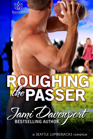 Roughing the Passer (Seattle Lumberjacks, #6)