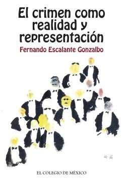 El crimen como realidad y representación: contribución para una historia del presente