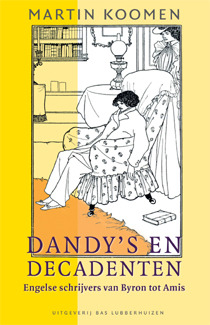 Dandy's en Decadenten: Engelse Schrijvers van Byron tot Amis (Unknown Binding)