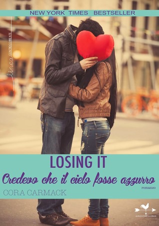 Losing It. Credevo che il cielo fosse azzurro (Losing It, #1)