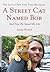 A Street Cat Named Bob by James Bowen