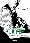 Beautiful Player. Un seductor irresistible by Christina Lauren