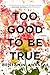 Too Good to Be True: A Memoir